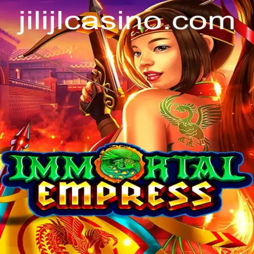 ImmortalEmpress: Discover the Fantasy Adventure with JILIJL.COM